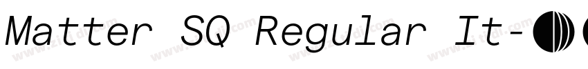 Matter SQ Regular It字体转换 Matter SQ Regular It字体转换